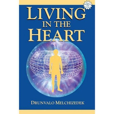 Living in the Heart - by  Drunvalo Melchizedek (Mixed Media Product)