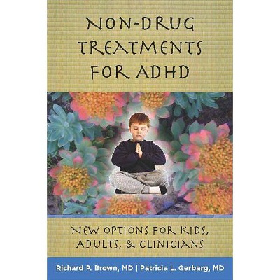 Non-Drug Treatments for ADHD - by  Richard P Brown & Patricia L Gerbarg (Hardcover)