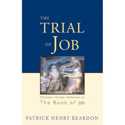 Trial of Job - by  Patrick Henry Reardon (Paperback)