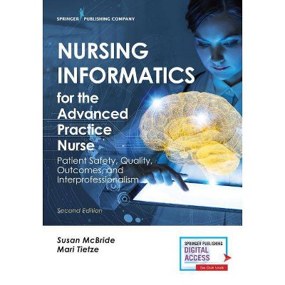 Nursing Informatics for the Advanced Practice Nurse, Second Edition - 2nd Edition by  Susan McBride & Mari Tietze (Paperback)