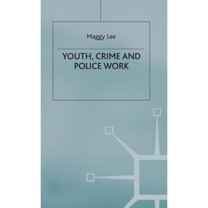 Youth, Crime and Policework - by  M Lee (Hardcover) - 1 of 1