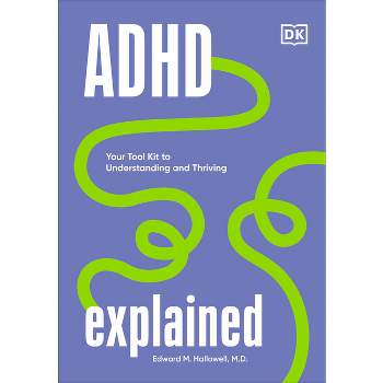 ADHD Explained - by  Edward Hallowell (Hardcover)