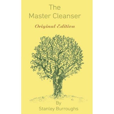 The Master Cleanser - by  Stanley Burroughs (Paperback)