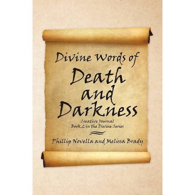 Divine Words of Death and Darkness Creative Journal Book 2 in the Divine Series - by  Phillip Novella & Melissa Brady (Paperback)