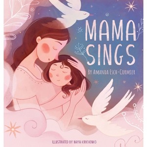 Mama Sings - by  Amanda Esch-Cormier (Hardcover) - 1 of 1
