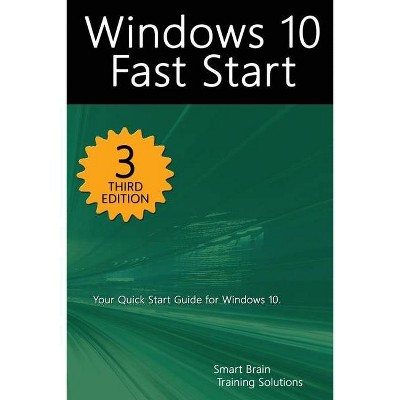 Windows 10 Fast Start, 3rd Edition - by  Smart Brain Training Solutions (Paperback)