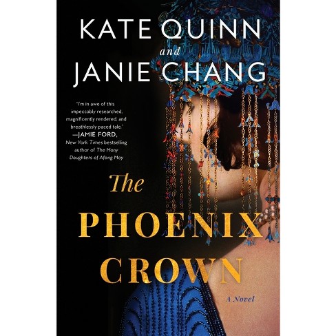 The Phoenix Crown - by Kate Quinn & Janie Chang (Paperback)