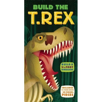 Build the T. Rex - (Build It) by  Darren Naish (Mixed Media Product)