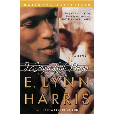 I Say a Little Prayer - by  E Lynn Harris (Paperback)