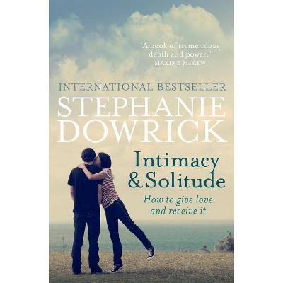 Intimacy & Solitude - by  Stephanie Dowrick (Paperback)