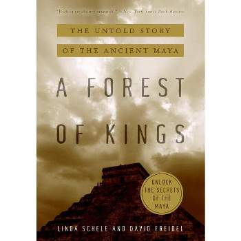 A Forest of Kings - by  David Freidel & Linda Schele (Paperback)