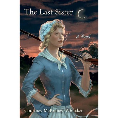 The Last Sister - (Young Palmetto Books) by  Courtney McKinney-Whitaker (Hardcover)