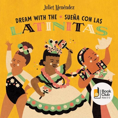 Dream with The/Sueña Con Las Latinitas - by  Juliet Menéndez (Board Book)