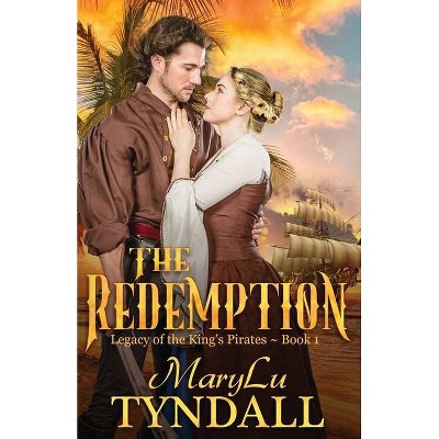 The Redemption - (Legacy of the King's Pirates) by  Marylu Tyndall (Paperback)