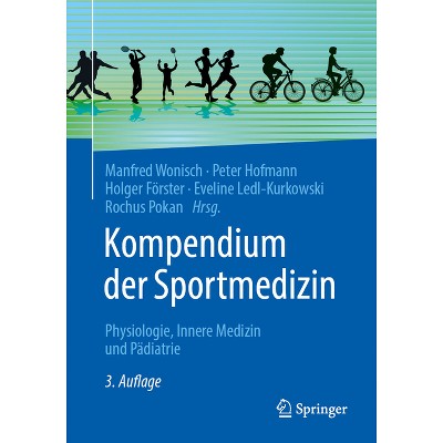 Kompendium Der Sportmedizin - 3rd Edition by  Manfred Wonisch & Peter Hofmann & Holger Förster & Eveline Ledl-Kurkowski & Rochus Pokan (Paperback)