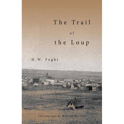 The Trail of the Loup - by  H W Foght (Paperback)