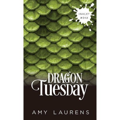 Dragon Tuesday - (Inklet) by  Amy Laurens (Paperback)