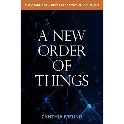 A New Order of Things - by  Cynthia Freund (Paperback)