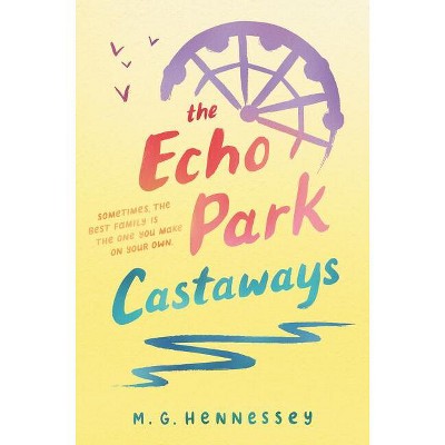 The Echo Park Castaways - by  M G Hennessey (Hardcover)
