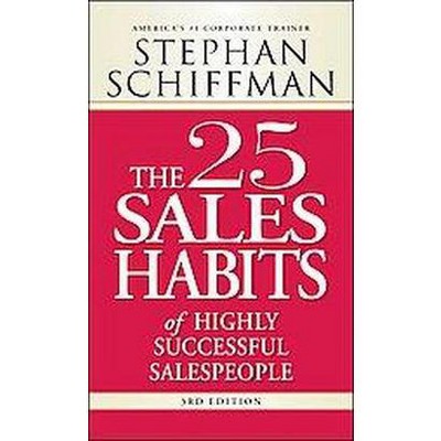 The 25 Sales Habits of Highly Successful Salespeople - 3rd Edition by  Stephan Schiffman (Paperback)