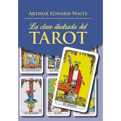 La Clave Ilustrada del Tarot (Libro) - by  Arthur E Waite (Paperback)