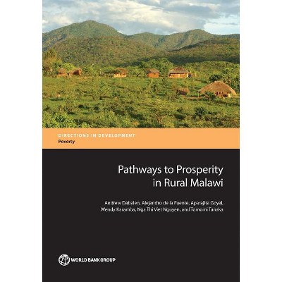Pathways to Prosperity in Rural Malawi - (Directions in Development - Poverty) by  Andrew Dabalen & Alejandro de la Fuente & Aparajita Goyal