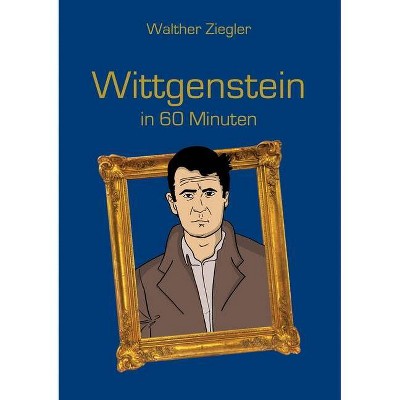 Wittgenstein in 60 Minuten - by  Walther Ziegler (Paperback)