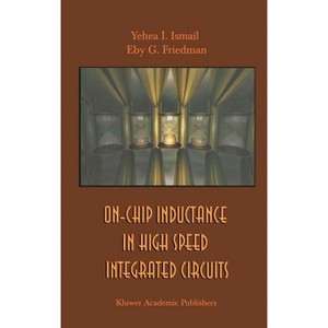 On-Chip Inductance in High Speed Integrated Circuits - by  Yehea I Ismail & Eby G Friedman (Hardcover) - 1 of 1