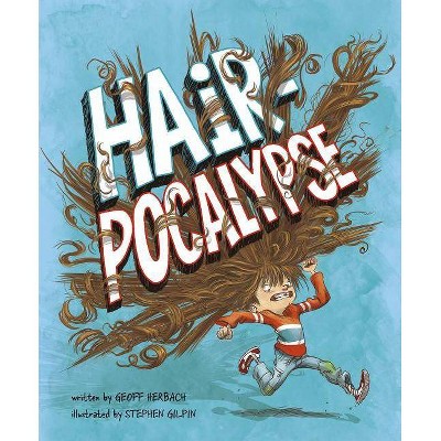 Hair-Pocalypse - (Fiction Picture Books) by  Geoff Herbach (Hardcover)