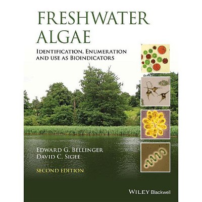 Freshwater Algae - 2nd Edition by  Edward G Bellinger & David C Sigee (Hardcover)