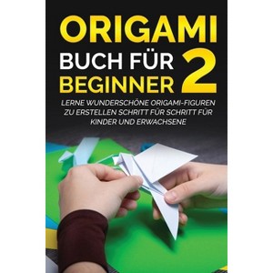 Origami Buch für Beginner 2 - (Origami Buch Für Beginner) by  Yuto Kanazawa (Paperback) - 1 of 1