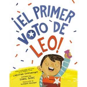 ¡El Primer Voto de Leo! (Leo's First Vote! Spanish Edition) - by  Christina Soontornvat (Paperback) - 1 of 1