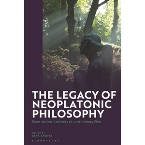 The Legacy of Neoplatonic Philosophy - by  Gina Zavota (Hardcover) - 1 of 1