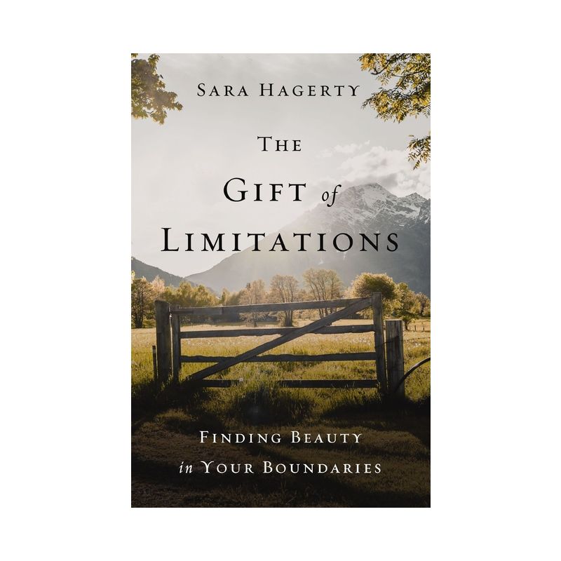 The Gift of Limitations - by  Sara Hagerty (Hardcover), 1 of 2