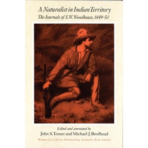 A Naturalist in Indian Territory, Volume 72 - (American Exploration and Travel) by  S W Woodhouse (Paperback) - 1 of 1