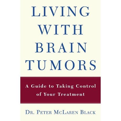 Living with a Brain Tumor - by  Peter Black (Paperback)