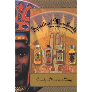 Spiritual Merchants - by  Carolyn Morrow Long (Paperback) - 1 of 1