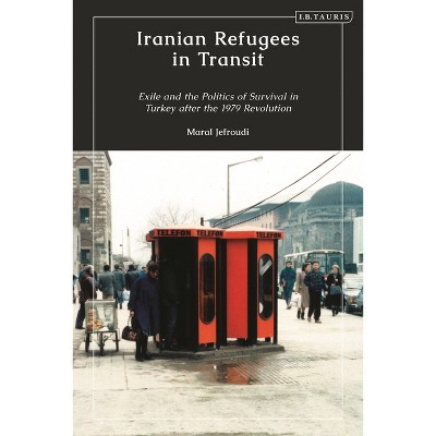 Iranian Refugees in Transit - by  Maral Jefroudi (Hardcover)