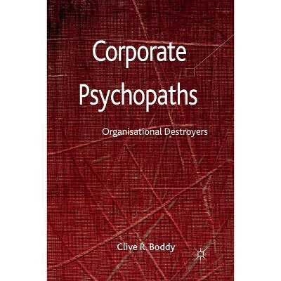 Corporate Psychopaths - by  C Boddy (Paperback)