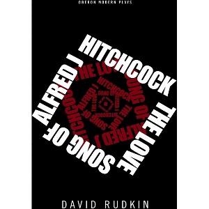 The Lovesong of Alfred J Hitchcock - (Oberon Modern Plays) by  David Rudkin (Paperback) - 1 of 1