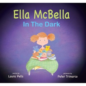 Ella McBella in the Dark - by  Laura Pells (Hardcover) - 1 of 1