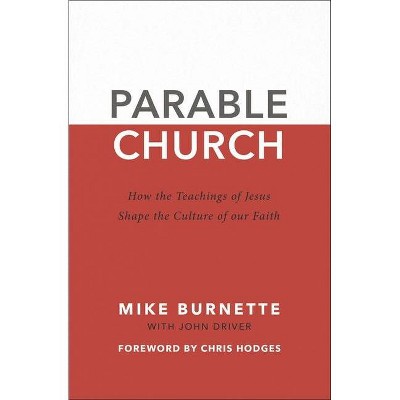 Parable Church - by  Mike Burnette & John Driver (Paperback)