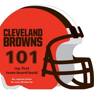 Cleveland Browns 101-Board - (My First Team-Board-Book) by  Brad M Epstein (Board Book) - 1 of 1