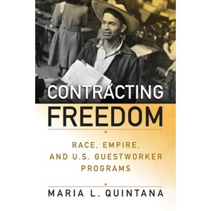 Contracting Freedom - (Politics and Culture in Modern America) by  Maria L Quintana (Hardcover) - 1 of 1
