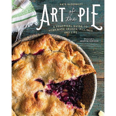 Art of the Pie - by  Kate McDermott (Hardcover)