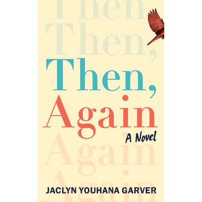 Then, Again - by  Jaclyn Youhana Garver (Paperback)