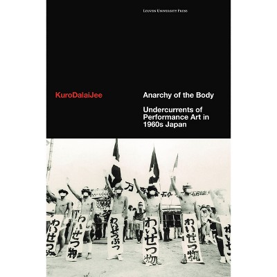 Anarchy of the Body - by  Kurodalaijee (Hardcover)
