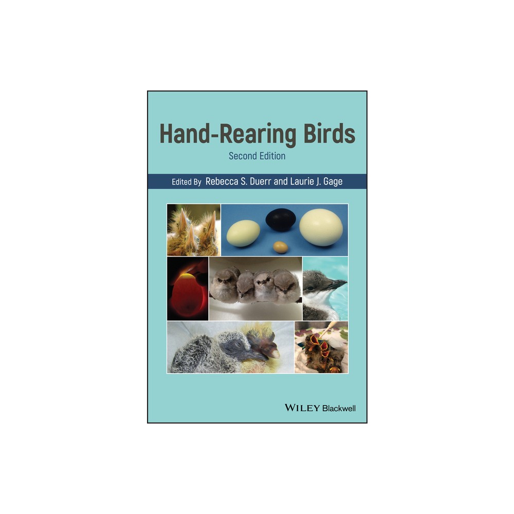 Hand-Rearing Birds - by Rebecca S Duerr & Laurie J Gage (Hardcover)