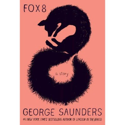 Fox 8 - by  George Saunders (Hardcover)