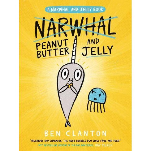 Peanut Butter And Jelly A Narwhal And Jelly Book 3 By Ben